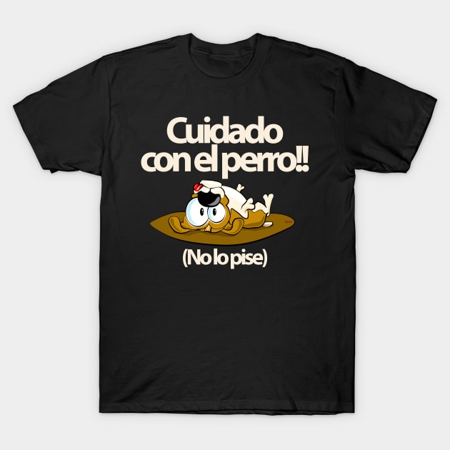 Cuidado con el perro T-Shirt by eltronco